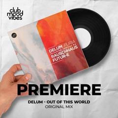 PREMIERE: Delum ─ Out Of This World (Original Mix) [Movement Recordings]