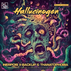 Inerpois X Backup & Thanatophobia - Hallucinogen