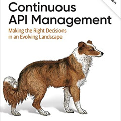 [DOWNLOAD] EBOOK 📝 Continuous API Management by  Mehdi Medjaoui,Erik Wilde,Ronnie Mi