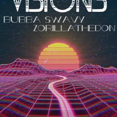 Bubba Swavy Ft. Zorillathedon- Visions