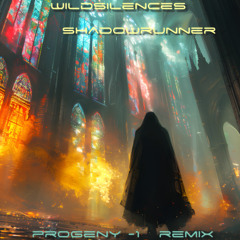 Shadowrunner - Wildsilences *Progeny -1 remix*