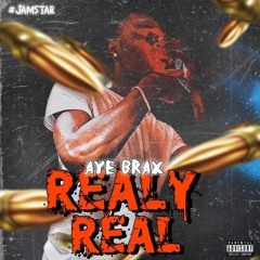 Aye Brax - REALLY REAL