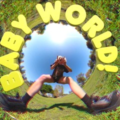 BABY WORLD!