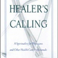 FREE EPUB 📚 The Healer's Calling: A Spirituality for Physicians and Other Health Car