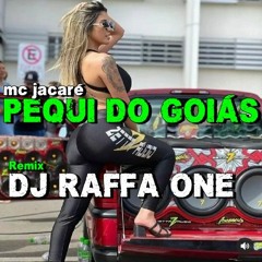 MC JACARÉ - PEQUI DO GOIÁS (RAFFA ONE Mashup)