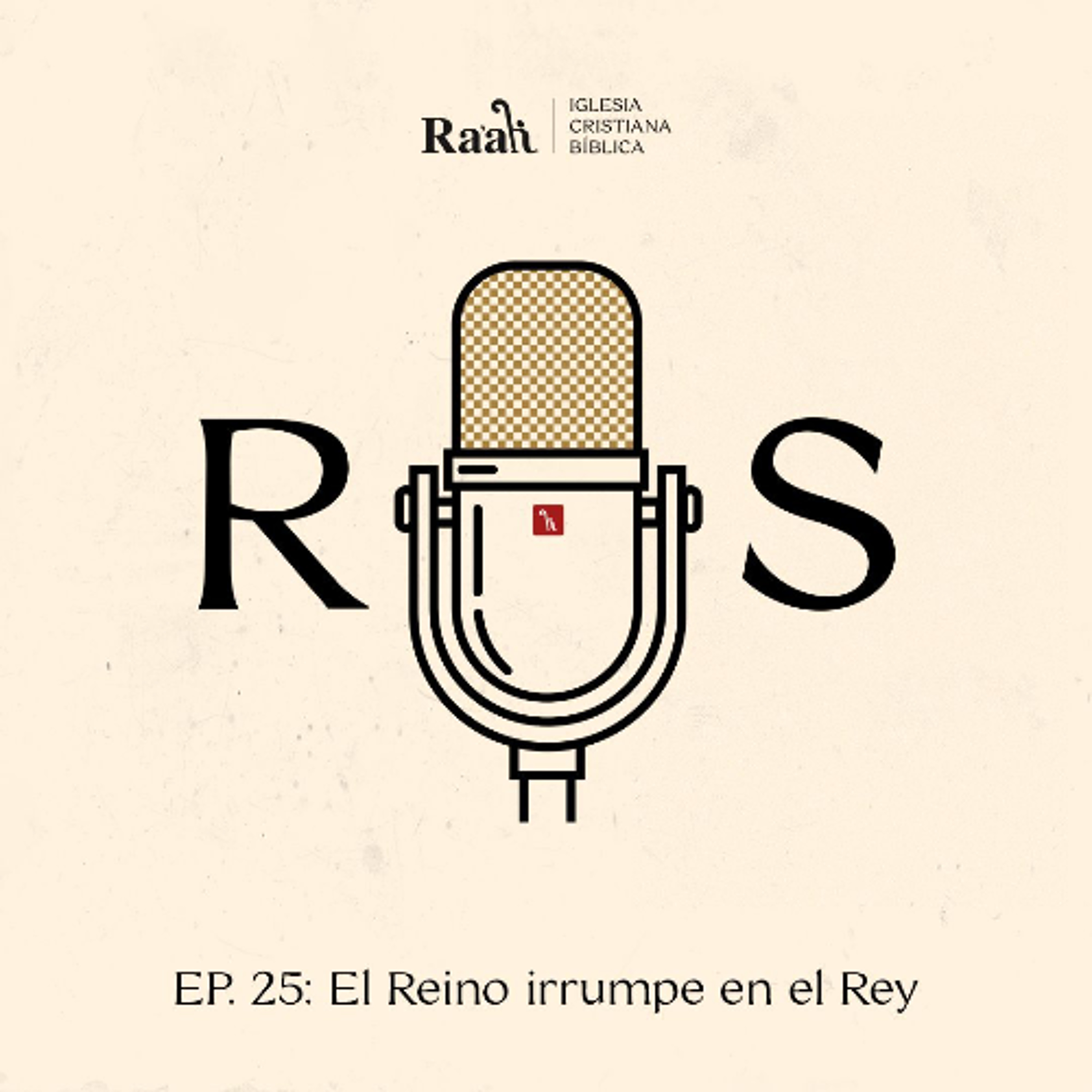 EP. 25. El Reino irrumpe en el Rey