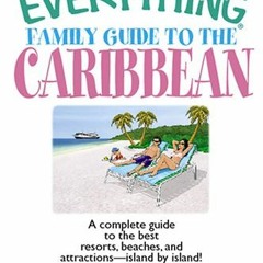 [READ] EPUB KINDLE PDF EBOOK The Everything Family Guide To The Caribbean: A Complete
