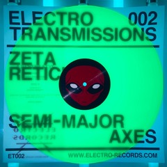 ELECTRO TRANSMISSIONS 002 - ZETA RETICULA - SEMI - MAJOR AXES EP