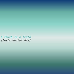 A Truth Is A Truth (Instrumental Mix #2)