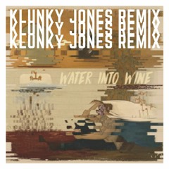Chord Overstreet - Water into wine (Klunky Jones Remix) (Contest Winner)
