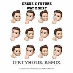 Way 2 Sexy - Drake [D!RTY HOUR Remix] (free download)