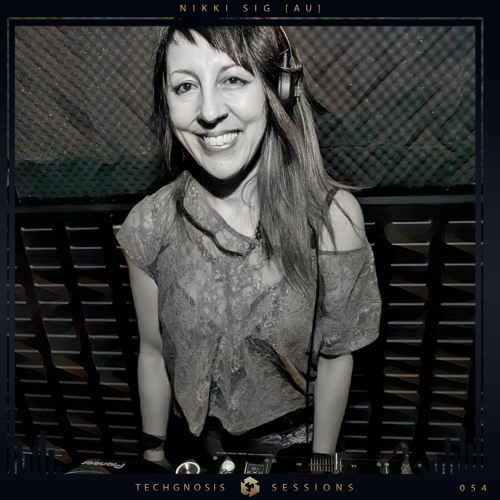 Techgnosis Sessions 054 - Nikki Sig [AU]