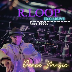 R.Loop @Alternativo2000 (Dance Music Exclusive 2000s)