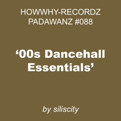 '00s Dancehall Essentials' by siliscity – HWY-PDWNZ 088