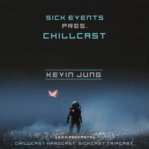 [ChillCast] Sick Events pres. KEVIN JUNG