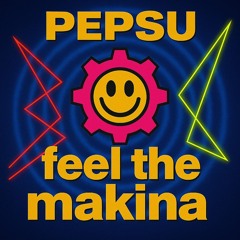 Pepsu - Feel the Makina
