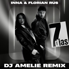 INNA x Florian Rus - 7 Dias (Dj Amelie Remix)