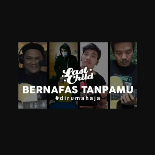 Last Child Dirumahaja Bernafas Tanpamu Mp3 By Zyy