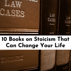 10 Books on Stoicism That Can Change Your Life