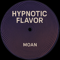 [OUT NOW] Hypnotic Flavor (Club Edit) - MOAN