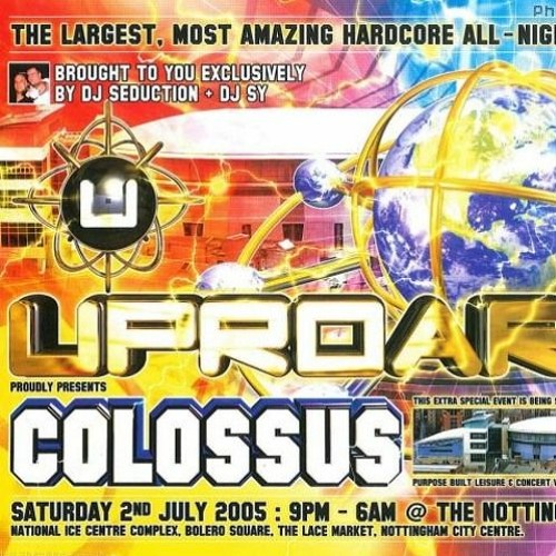 Stream Dj Sy & Unknown @ Uproar - Colossus - 2005 (Side A) by The Rave ...