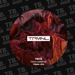 TB Premiere: YAYA - Para Siempre [TRMNL Records]