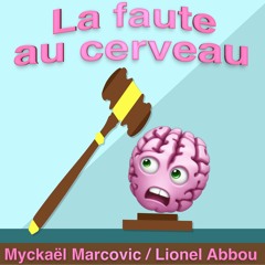 La faute au cerveau (Myckaël Marcovic / Lionel Abbou) feat. Lionel Abbou