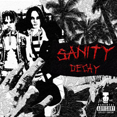 SANiTY DECAY (prod+ HeLL$HoT)