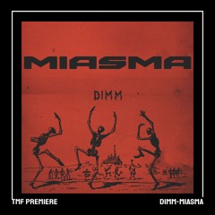 PREMIERE: DIMM - Miasma