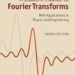 READ PDF 💘 A Student's Guide to Fourier Transforms: With Applications in Physics and