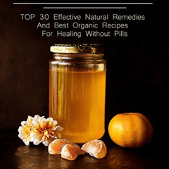 [Download] EPUB 📑 Homemade Antibiotics: TOP 30 Effective Natural Remedies And Best O