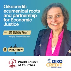 Oikocredit: ecumenical roots and partnership for Economic Justice