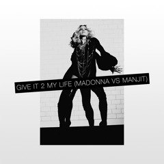 Give It 2 My Life (Madonna vs Manjit) [Matt Moss Mashup]