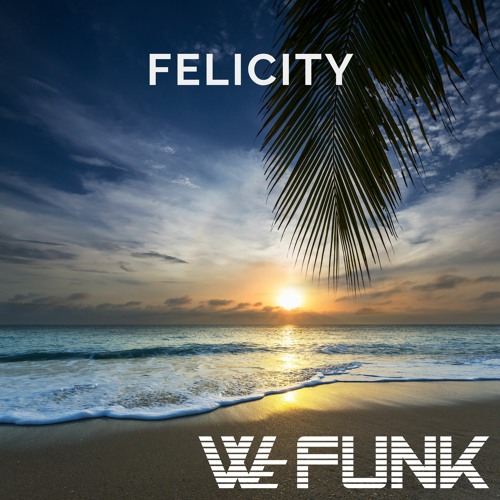 Felicity (Original Mix)