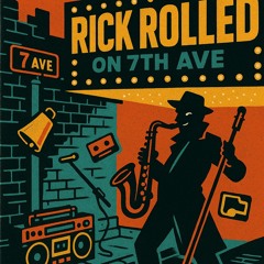 Rick Rolled on 7th Ave