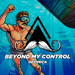 Optimica - Beyond My Control (Original Mix) [MUSTACHE CREW RECORDS]