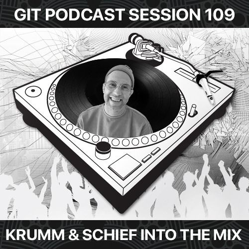 GIT Podcast Session 109 # Krumm & Schief Into The Mix