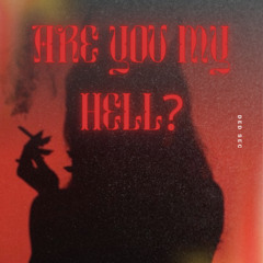 Are You My Hell?