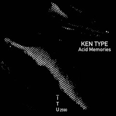 ken type - Acid Memories [ITU2590]