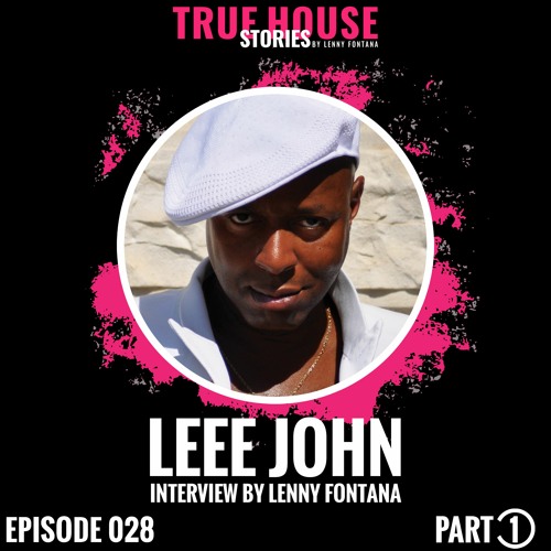 Stream episode Leee John (Imagination) interviewed by Lenny Fontana for  True House Stories™ # 028 (Part 1) by Lenny Fontana | True House Stories®  podcast | Listen online for free on SoundCloud