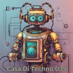 Casa Di Techno 035 - Fresh Raw Techno House Underground Music