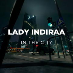 Lady Indiraa - In The City