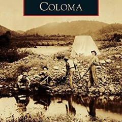 [DOWNLOAD] KINDLE 📨 Coloma (Images of America) by  Betty Sederquist PDF EBOOK EPUB K