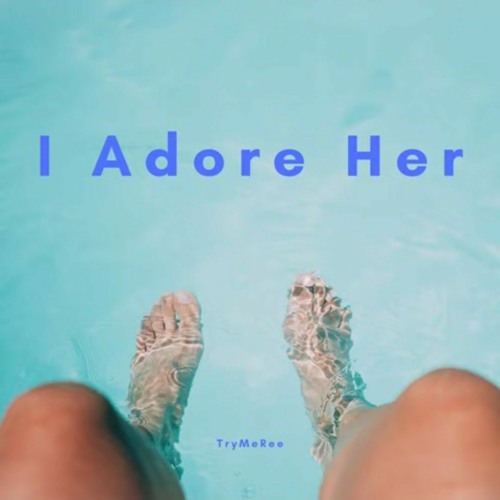 I Adore Her - TryMeRee