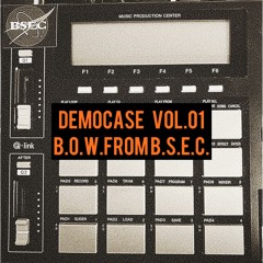 DEMOCASE vol.01 / B.O.W.from B.S.E.C.