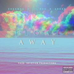 "Float Away" (CHXXMPA x Lil Bog x Ashxs) (prod. Deluzion Productions)
