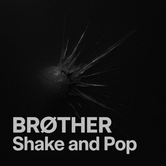 Brøther - Shake and Pop