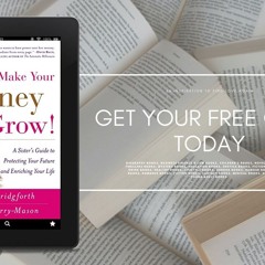 Girl, Make Your Money Grow!: A Sister's Guide to Protecting Your Future and Enriching Your Life