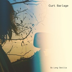 CURT BARLAGE - So Long Cecilia