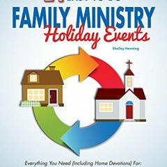 [Read] [KINDLE PDF EBOOK EPUB] 24 Easy-To-Do Family Ministry Holiday Events: With Follow Up Home Dev